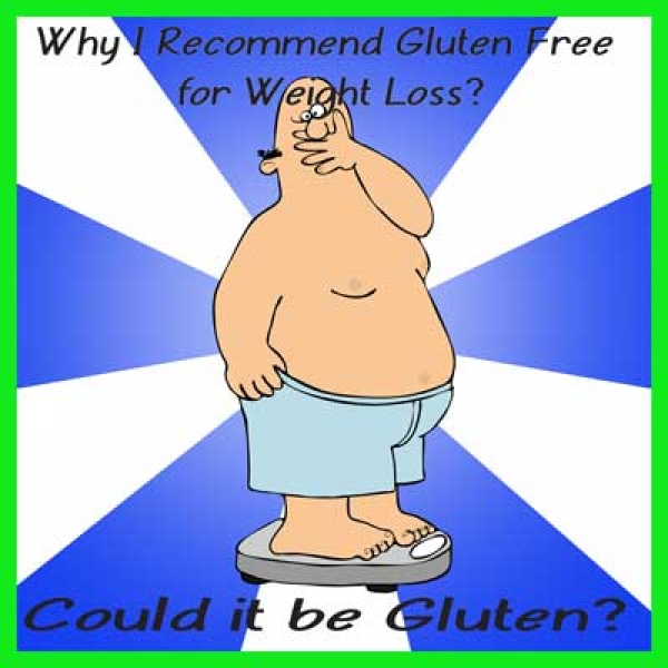 why i recommend gluten free for weight loss